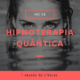brasil hipnose hipnoterapia quantica